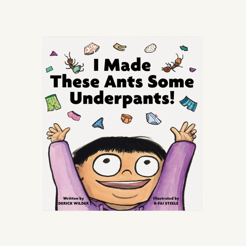 I Made These Ants Some Underpants - D. Wilder