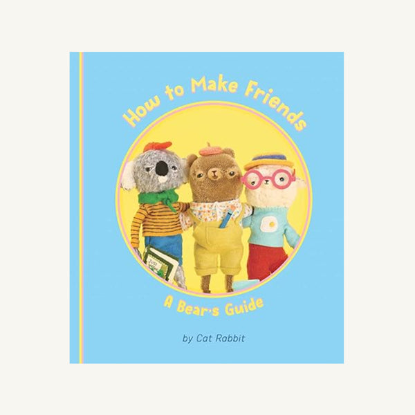 How to Make Friends: A Bear's Guide - C. Rabbit